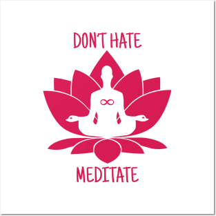 Don't Hate. Meditate. Posters and Art